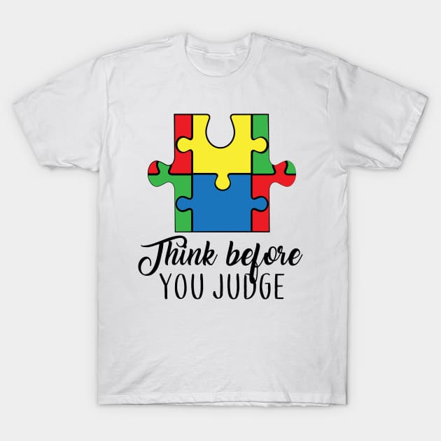 Think Before You Judge, Motivation, Cool, Support, Autism Awareness Day, Mom of a Warrior autistic, Autism advocacy T-Shirt by SweetMay